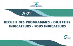 Publication du recueil des programmes - objectifs - indicateurs - sous indicateurs pour l'année 2022